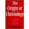 The Origin Of Christology door C.F.D. Moule