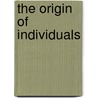 The Origin Of Individuals door Jean-Jacques Kupiec