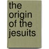 The Origin Of The Jesuits