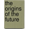 The Origins of the Future by John Gribbin