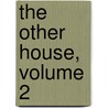 The Other House, Volume 2 by Jr. James Henry