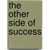 The Other Side Of Success door Robert E. Draper