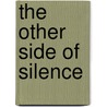 The Other Side of Silence door Arden Neisser
