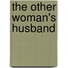 The Other Woman's Husband by Ella Wheeler Wilcox