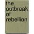 The Outbreak Of Rebellion