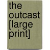 The Outcast [Large Print] door Sadie Jones