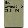 The Ownership Of All Life by Jon Rappoport