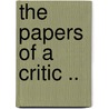 The Papers Of A Critic .. by Charles W. Dilke