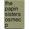 The Papin Sisters Osmec P by Rachel Edwards