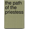 The Path Of The Priestess by Sharron Rose