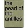 The Pearl Of The Antilles door Antonio Carlos Napoleone Gallenga