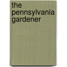 The Pennsylvania Gardener by Derek Fell