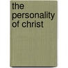 The Personality Of Christ door Dom Anscar Vonier