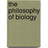 The Philosophy Of Biology by Sir James Johnstone