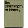 The Philosophy Of History by Unknown