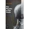 The Physics Of The Violin by Lothar Cremer