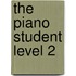 The Piano Student Level 2