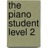 The Piano Student Level 2 by Louise Garrow