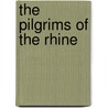 The Pilgrims Of The Rhine by Sir Edward Bulwar Lytton