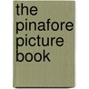 The Pinafore Picture Book door William Schwenk Gilbert