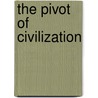 The Pivot Of Civilization door Margaret Sanger