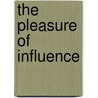 The Pleasure of Influence door Rob Trucks