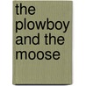 The Plowboy And The Moose by Ken Brawley
