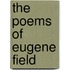 The Poems Of Eugene Field
