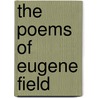 The Poems Of Eugene Field door Onbekend