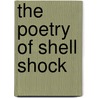 The Poetry Of Shell Shock door Daniel Hipp