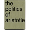 The Politics Of Aristotle door William Ellis