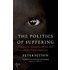 The Politics Of Suffering