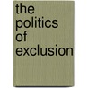 The Politics of Exclusion door Michael N. Danielson