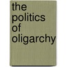 The Politics of Oligarchy by J. Mark Ramseyer