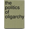 The Politics of Oligarchy door J. Mark Ramseyer