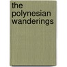 The Polynesian Wanderings by William Churchill