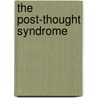 The Post-Thought Syndrome by Kenneth Finn