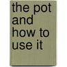 The Pot and How to Use It door Roger Ebert