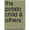The Potato Child & Others door Printer Tomoye Press