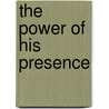 The Power Of His Presence by Adrian Rogers