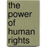 The Power Of Human Rights by Unknown