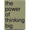 The Power Of Thinking Big by John Maxwell