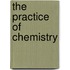 The Practice of Chemistry