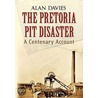 The Pretoria Pit Disaster door Alan Davies
