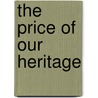 The Price of Our Heritage door Winfred E. Robb