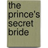 The Prince's Secret Bride door Raye Morgan