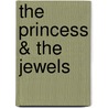 The Princess & the Jewels by Samantha Chaffey