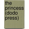 The Princess (Dodo Press) by William Schwenk Gilbert