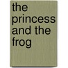 The Princess And The Frog by Unknown