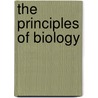 The Principles Of Biology by J.B. 1869 Hamaker